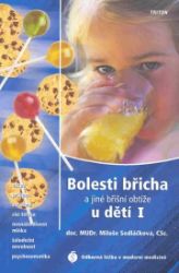 Bolesti břicha a jiné břišní obtíže u dětí I - Zácpa, průjem, zvracení, cizí tělesa, nesná Bolesti břicha a jiné břišní obtíže u dětí I - Zácpa, průjem, zvracení, cizí tělesa, nesná