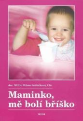 Maminko, mě bolí bříško - Miloše Sedláčková - Děti, rodina a vztahy Maminko, mě bolí bříško