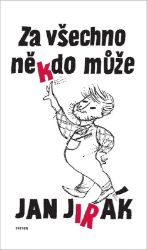 Za všechno někdo může - Jan Jirák - Česká a slovenská beletrie Za všechno někdo může