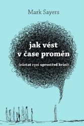 Jak vést v čase proměn Jak vést v čase proměn