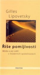 Říše pomíjivosti - Móda a její úděl v moderních společnostech - 2. vydání Říše pomíjivosti - Móda a její úděl v moderních společnostech - 2. vydání