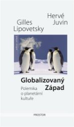 Globalizovaný Západ - Hervé Juvin,Gilles Lipovetsky - Právo Globalizovaný Západ