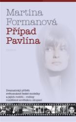 Případ Pavlína - Dramatický příběh světoznámé české modelky a jejích rodičů – rodiny rozdě