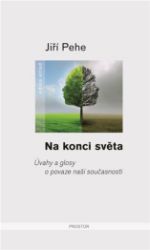 Na konci světa - Úvahy a glosy o povaze naší současnosti Na konci světa - Úvahy a glosy o povaze naší současnosti