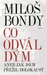 Co odvál dým aneb Jak jsem přežil holokaust - Miloš Bondy - Biografie a autobiografie Co odvál dým aneb Jak jsem přežil holokaust