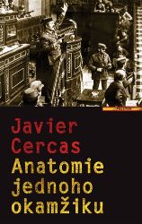 Anatomie jednoho okamžiku - Javier Cercas - Odborná a technická literatura Anatomie jednoho okamžiku