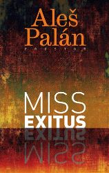 Miss Exitus - Aleš Palán - Česká a slovenská beletrie Miss exitus