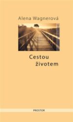 Cestou životem - Alena Wagnerová - Sbírky citátů Cestou životem