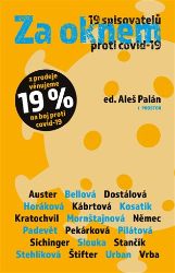 Za oknem - 19 spisovatelů proti covid-19 Za oknem - 19 spisovatelů proti covid-19