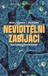 Neviditelní zabijáci - Lze zvítězit nad smrtícími patogeny? Neviditelní zabijáci - Lze zvítězit nad smrtícími patogeny?