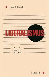 Liberalismus - Krize, Prameny, Přísliby Liberalismus - Krize, Prameny, Přísliby