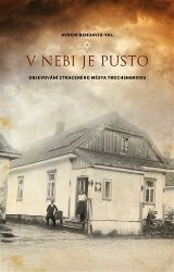 V nebi je pusto - Objevování ztraceného města Trochenbrodu V nebi je pusto - Objevování ztraceného města Trochenbrodu