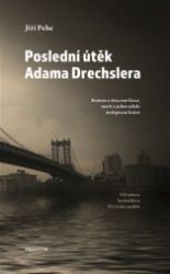 Poslední útěk Adama Drechslera - Jiří Pehe - Česká a slovenská beletrie Poslední útěk Adama Drechslera