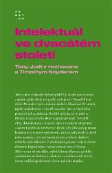 Intelektuál ve dvacátém století - Rozhovor Timothyho Snydera s Tonym Judtem Intelektuál ve dvacátém století - Rozhovor Timothyho Snydera s Tonym Judtem