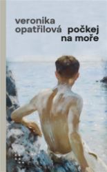 Počkej na moře - Veronika Opatřilová - Romány Počkej na moře