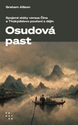 Osudová past - Spojené státy versus Čína a Thúkýdidovo poučení z dějin - Graham Allison - Literatura faktu Osudová past - Spojené státy versus Čína a Thúkýdidovo poučení z dějin