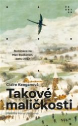 Takové maličkosti - Claire Keegan - Romány Takové maličkosti