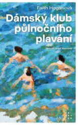 Dámský klub půlnočního plavání - Faith Hogan - Romány pro ženy Dámský klub půlnočního plavání