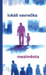Meziměsta - Lukáš Vavrečka - Česká a slovenská beletrie Meziměsta