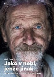Jako v nebi, jenže jinak - Nová setkání se samotáři z Čech a Moravy - Aleš Palán,Johana Pošová - Biografie a autobiografie Jako v nebi, jenže jinak