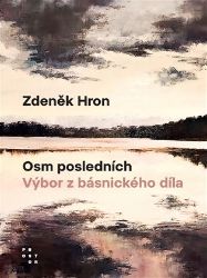 Osm posledních - Výbor z básnického díla - Zdeněk Hron - Česká a slovenská poezie Osm posledních