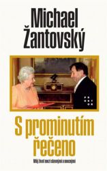 S prominutím řečeno - Můj život mezi slavnými a mocnými S prominutím řečeno - Můj život mezi slavnými a mocnými