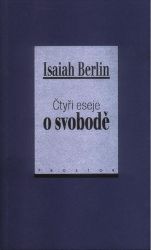 Čtyři eseje o svobodě - Isaiah Berlin - Filozofie Čtyři eseje o svobodě