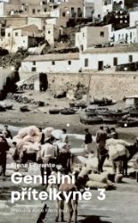 Geniální přítelkyně 3 - Příběh těch, co odcházejí, a těch, kteří zůstanou - Elena Ferrante - Světová beletrie Geniální přítelkyně 3 - Příběh těch, co odcházejí, a těch, kteří zůstanou