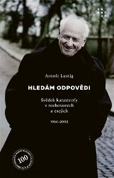 Arnošt Lustig hledá odpovědi. 1965-2002