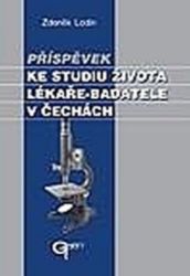 Příspěvek ke studiu života lékaře-badatele v Čechách Příspěvek ke studiu života lékaře-badatele v Čechách