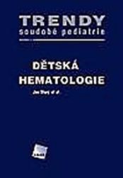 Dětská hematologie - Trendy soudobé pediatrie. Svazek 4 Dětská hematologie - Trendy soudobé pediatrie. Svazek 4