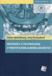 Materiály a technologie v protetickém zubním lékařství Materiály a technologie v protetickém zubním lékařství