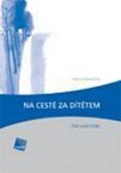 Na cestě za dítětem - Hana Konečná - Péče o dítě Na cestě za dítětem