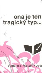 Ona je ten tragický typ Ona je ten tragický typ