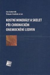 Kostní minerály a skelet při chronickém onemocnění ledvin - Štěpán Kutílek,Ivo Sotorník,kolektiv autorů - Nemoci a zdravotní problémy Kostní minerály a skelet při chronickém onemocnění ledvin