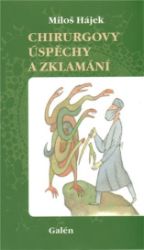 Chirurgovy úspěchy a zklamání - Miloš Hájek - Česká a slovenská beletrie Chirurgovy úspěchy a zklamání
