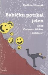 Babičku potrkal jelen aneb Co tomu říkáte doktore? Babičku potrkal jelen aneb Co tomu říkáte doktore?