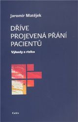 Dříve projevená přání pacientů - Výhody a rizika Dříve projevená přání pacientů - Výhody a rizika