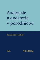 Analgezie a anestezie v porodnictví - Antonín Pařízek - Medicína a lékařství Analgezie a anestezie v porodnictví