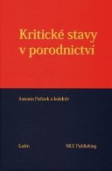 Kritické stavy v porodnictví - Antonín Pařízek - Medicína a lékařství Kritické stavy v porodnictví
