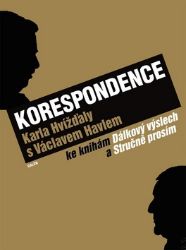 Korespondence Karla Hvížďaly s Václavem Havlem Ke knihám Dálkový výslech a Prosím stručně Korespondence Karla Hvížďaly s Václavem Havlem Ke knihám Dálkový výslech a Prosím stručně