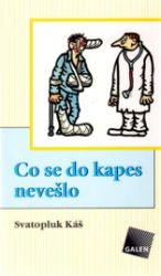 Co se do kapes nevešlo - Svatopluk Káš - Humor a satira Co se do kapes nevešlo