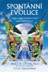 Spontánní evoluce - Naše pozitivní budoucnost a jak jí dosáhnout Spontánní evoluce - Naše pozitivní budoucnost a jak jí dosáhnout