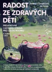 Radost ze zdravých dětí - Preventivní i léčebná strava pro celou rodinu + DVD Radost ze zdravých dětí - Preventivní i léčebná strava pro celou rodinu + DVD