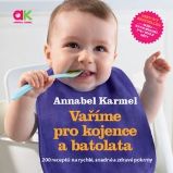Vaříme pro kojence a batolata - 200 receptů na rychlé, snadné a zdravé pokrmy Vaříme pro kojence a batolata - 200 receptů na rychlé, snadné a zdravé pokrmy