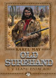 Old Surehand I. - V Llanu Estacadu - Karl May - Dobrodružné knihy pro děti Old Surehand I. - V Llanu Estacadu