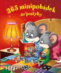 365 minipohádek do postýlky - neznámý,kolektiv autorů - Pohádky pro děti 365 minipohádek do postýlky