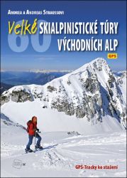 Velké skialpinistické túry Východních Alp - Andreas Strauss,Andrea Strauss,Andreas Strauß - Mapy Německo Velké skialpinistické túry Východních Alp
