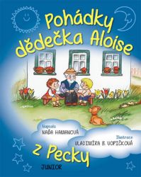 Pohádky dědečka Aloise z Pecky - Naděžda Hamanová - Pohádky pro děti Pohádky dědečka Aloise z Pecky