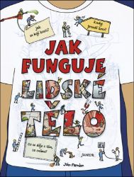 Jak funguje lidské tělo - John Farndon - Člověk a lidské tělo pro děti Jak funguje lidské tělo